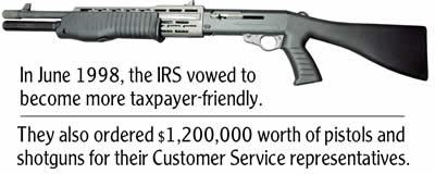 The IRS needs more guns to provide good service? Why?